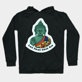 Let That Sh*t Go- Buddha Hoodie